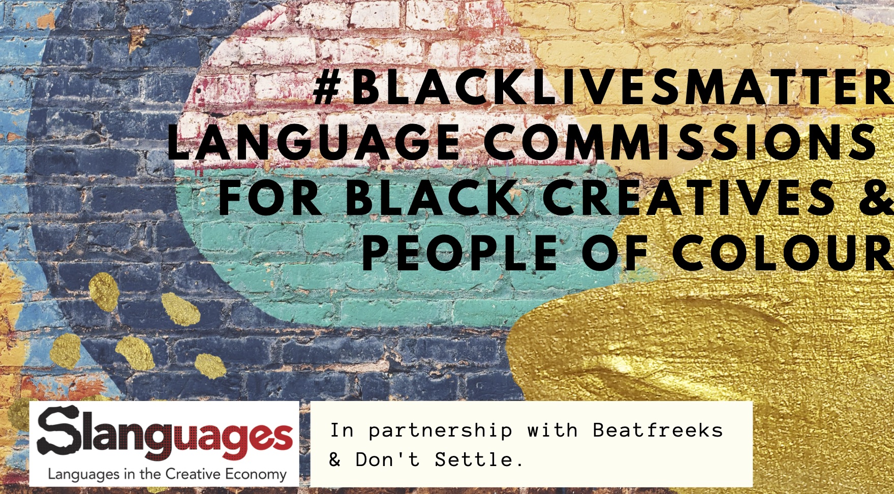 Promotional image with text reading #blacklivesmatter language commissions for black creatives & people of colour in partnership with Beatfreeks and Don't Settle.